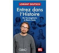 Entrez dans l'Histoire - De Vercingétorix à Marie Curie Lorànt Deutsch (Auteur)