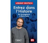 Entrez dans l'Histoire - De Vercingétorix à Marie Curie - Lorànt Deutsch - Michel Lafon - broché - Essai