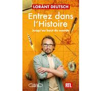 Entrez dans l'Histoire - Tome 4 Jusqu'au bout du monde - Lorànt Deutsch - Michel Lafon - broché - Essai