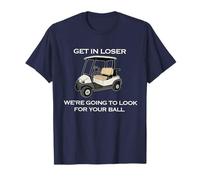 Entrez dans Loser Nous Allons Chercher Votre Balle de Golf Golfeur T-Shirt