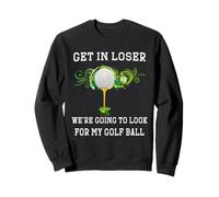 Entrez dans Loser Nous Allons Regarder ma Balle de Golf Golfeur Golfing Sweatshirt