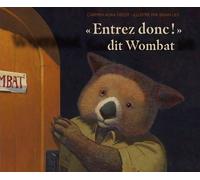 Entrez Donc !" Dit Wombat