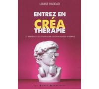 Entrez En Créathérapie - Les Bienfaits Et Les Plaisirs D'une Création Qui Nous Ressemble