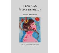 "ENTREZ, je vous en prie...": Poèmes et Peintures