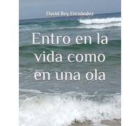 Entro en la vida como en una ola (Poesía)