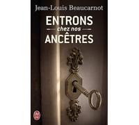 Entrons chez nos ancêtres: L'étonnate quête de notre héritage perdu