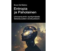 Entropia ja paholainen. Universumin syntymästä tietoisuuden evoluutioon.: Essee universumin ja ihmisen luovasta epäjärjestyksestä