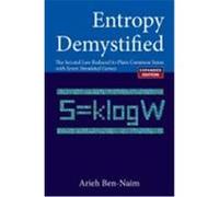 Entropy Demystified: The Second Law Reduced to Plain Common Sense Ben-Naim, Arieh (Auteur)