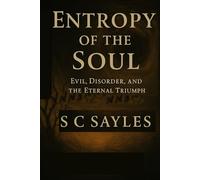 Entropy of the Soul: Evil, Disorder, and the Eternal Triumph