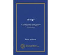 Entropy: or, Thermodynamics from an engineer's standpoint, and the reversibility of thermodynamics