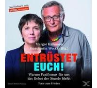 Entrüstet Euch! Warum Pazifismus für uns das Gebot der Stunde bleibt. Margot Käßmann Margot Käßmann - Konstantin Wecker (Auteur)