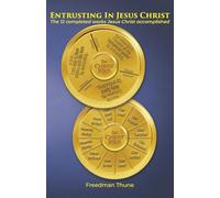 Entrusting In Jesus Christ: The 12 completed works Jesus Christ accomplished