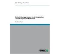 Entscheidungsprozesse in der Legislative - Das Europäische Parlament Windscheid, Eike Christoph (Auteur)