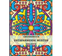 Entspannende Muster Großdruck Malbuch: 50 Erstaunliche Mandala-Muster für Erwachsene, Anfänger und Senioren
