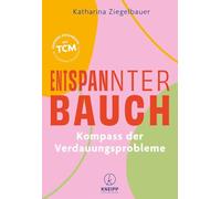 Entspannter Bauch: Kompass der Verdauungsprobleme. Gesunde Ernährung mit TCM - bei Sodbrennen, Reizdarm und Co