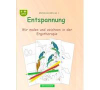 Entspannung: BROCKHAUSEN Buch Bd. 1. Wir malen und zeichnen in der Ergotherapie. 8 - 99 Jahre