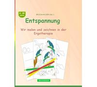 Entspannung: BROCKHAUSEN Buch Bd. 1. Wir malen und zeichnen in der Ergotherapie. 8 - 99 Jahre