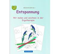 Entspannung: BROCKHAUSEN Buch Bd. 1. Wir malen und zeichnen in der Ergotherapie . 8 - 99 Jahre