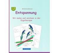 Entspannung: BROCKHAUSEN Buch Bd. 1. Wir malen und zeichnen in der Ergotherapie . 8 - 99 Jahre