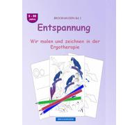 Entspannung: BROCKHAUSEN Buch Bd. 1. Wir malen und zeichnen in der Ergotherapie . 8 - 99 Jahre