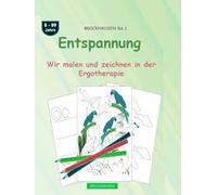 Entspannung: BROCKHAUSEN Buch Bd. 1. Wir malen und zeichnen in der Ergotherapie. 8 - 99 Jahre