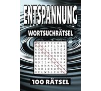 Entspannung Wortsuchrätsel: 100 Seiten mit Rätsel, Buchstabenrätsel, Wortsuche und Vokabelübungen für Kinder, Erwachsene und Senioren.