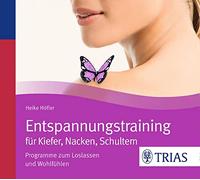 Entspannungstraining für Kiefer, Nacken, Schultern: Programme zum Loslassen und Wohlfühlen