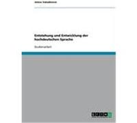 Entstehung und Entwicklung der hochdeutschen Sprache Vukadinovic, Jelena (Auteur)