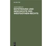 Entstehung Und Geschichte Des Westgothen-Rechts
