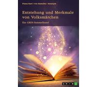 Entstehung und Merkmale von Volksmärchen. Vergleich deutscher und japanischer Märchen, volkstümliche Redensarten und Märchenadaptionen in Filmen: Ein GRIN-Sammelband