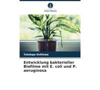 Entwicklung bakterieller Biofilme mit E. coli und P. aeruginosa