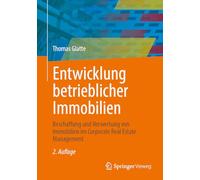 Entwicklung Betrieblicher Immobilien: Beschaffung Und Verwertung Von Immobilien Im Corporate Real Estate Management