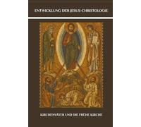Entwicklung der Jesus-Christologie: Kirchenväter und die frühe Kirche