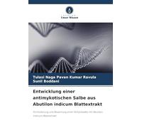 Entwicklung einer antimykotischen Salbe aus Abutilon indicum Blattextrakt