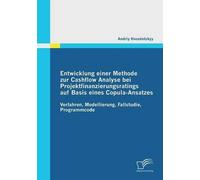 Entwicklung Einer Methode Zur Cashflow Analyse Bei Projektfinanzierungsratings Auf Basis Eines Copula-Ansatzes