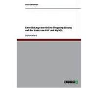 Entwicklung einer Online-Shopping-Lösung auf der Basis von PHP und MySQL Gräfenhain, Axel (Auteur)