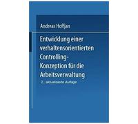 Entwicklung Einer Verhaltensorientierten Controlling-Konzeption Für Die Arbeitsverwaltung