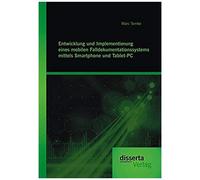 Entwicklung Und Implementierung Eines Mobilen Falldokumentationssystems Mittels Smartphone Und Tablet-Pc