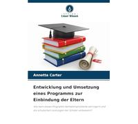 Entwicklung und Umsetzung eines Programms zur Einbindung der Eltern: Wie kann dieses Programm Verhaltensprobleme verringern und die schulischen Leistungen der Schüler verbessern?