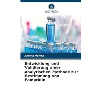 Entwicklung und Validierung einer analytischen Methode zur Bestimmung von Fampridin