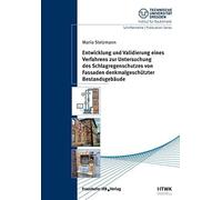 Entwicklung Und Validierung Eines Verfahrens Zur Untersuchung Des Schlagregenschutzes Von Fassaden Denkmalgeschützter Bestandsgebäude.