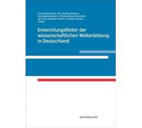 Entwicklungsfelder der wissenschaftlichen Weiterbildung in Deutschland