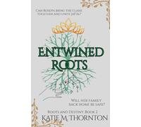 Entwined Roots: Roots and Destiny: Book Two