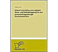 Entwurf Und Aufbau Einer Digitalen Strom- Und Drehzahlregelung Für Eine Permanentmagneterregte Synchronmaschine