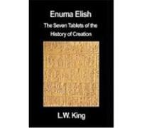 Enuma Elish: The Seven Tablets of the History of Creation King, L. W. (Auteur)