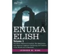 Enuma Elish: Volume 1: The Seven Tablets of Creation; The Babylonian and Assyrian Legends Concerning the Creation of the World and King, Leonard W. (Auteur)