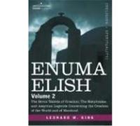 Enuma Elish: Volume 2: The Seven Tablets of Creation; The Babylonian and Assyrian Legends Concerning the Creation of the World and King, Leonard W. (Auteur)