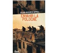 Envahir la Pologne Jean-Hugues Oppel (Auteur)