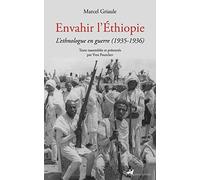 Envahir l'Ethiopie: L'ethnologue en guerre (1935-1936)