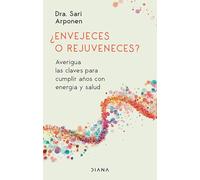 ¿Envejeces o rejuveneces? / Are You Aging or Reversing Time?: Averigua Las Claves Para Cumplir Años Con Energía Y Salud